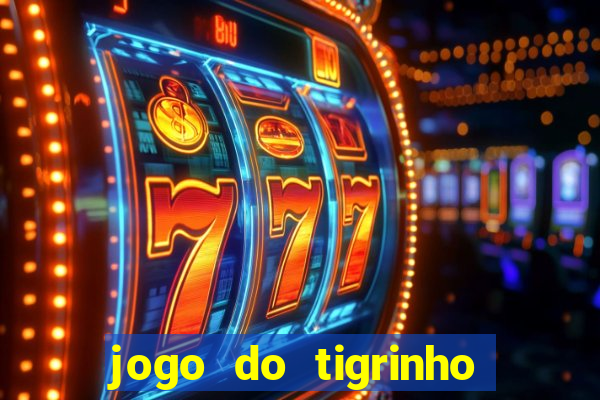 jogo do tigrinho de r$ 1