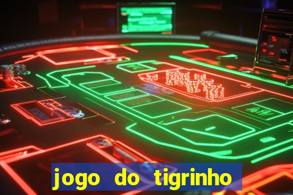 jogo do tigrinho de r$ 1