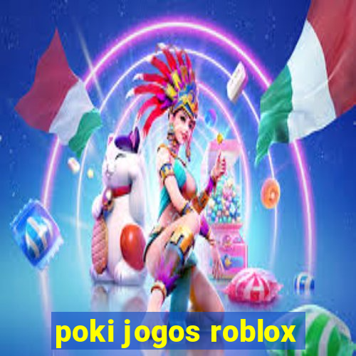 poki jogos roblox