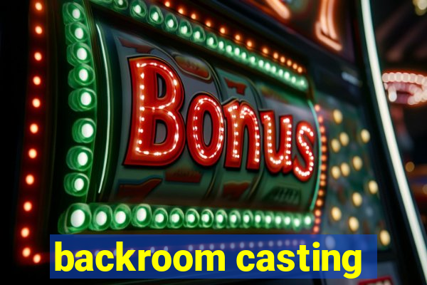 backroom casting