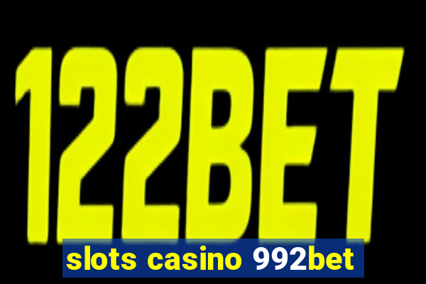 slots casino 992bet