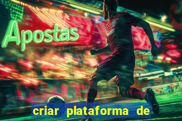 criar plataforma de jogos tigrinho