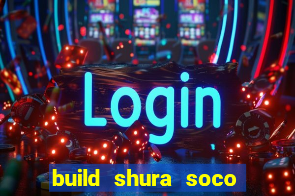 build shura soco furac o