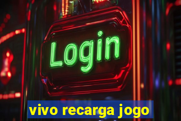 vivo recarga jogo