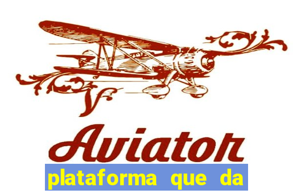 plataforma que da dinheiro pra jogar