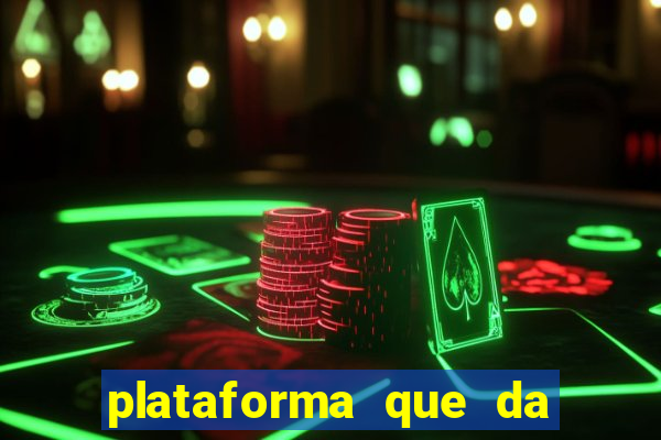 plataforma que da dinheiro pra jogar