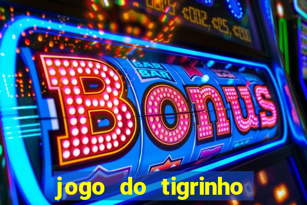 jogo do tigrinho paga de verdade