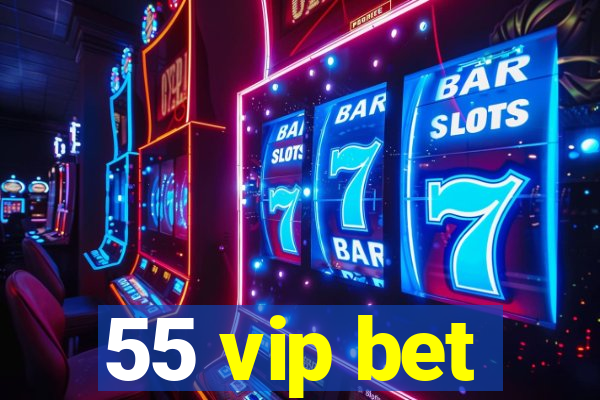 55 vip bet