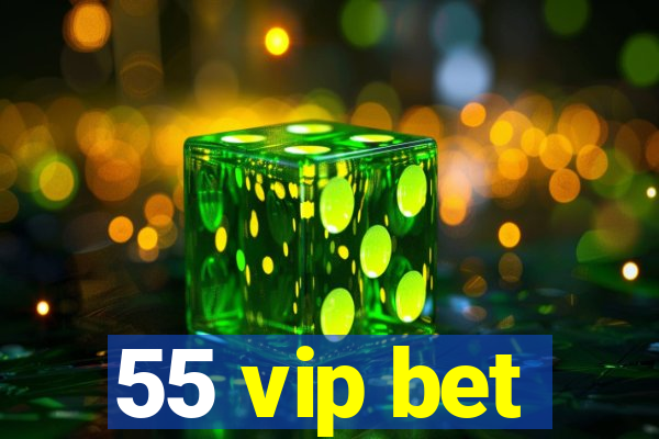 55 vip bet