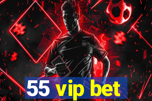 55 vip bet