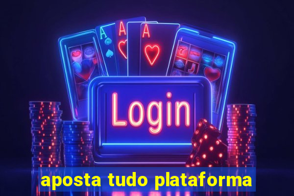 aposta tudo plataforma