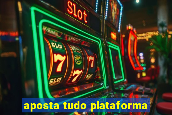 aposta tudo plataforma