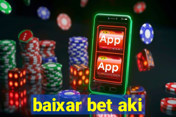 baixar bet aki