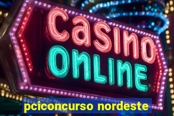 pciconcurso nordeste