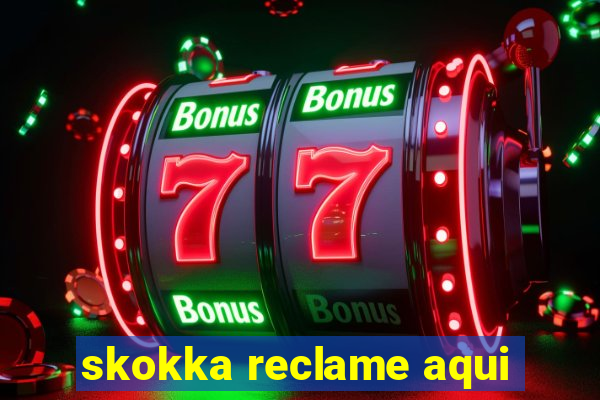 skokka reclame aqui