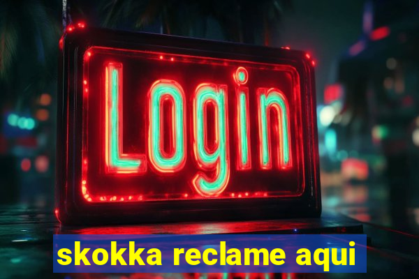 skokka reclame aqui