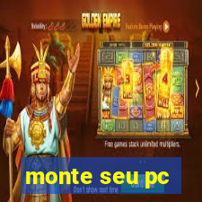 monte seu pc