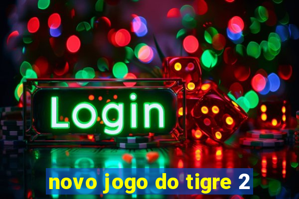 novo jogo do tigre 2