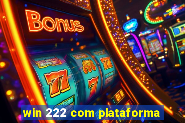 win 222 com plataforma