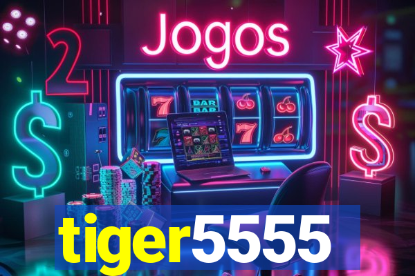 tiger5555