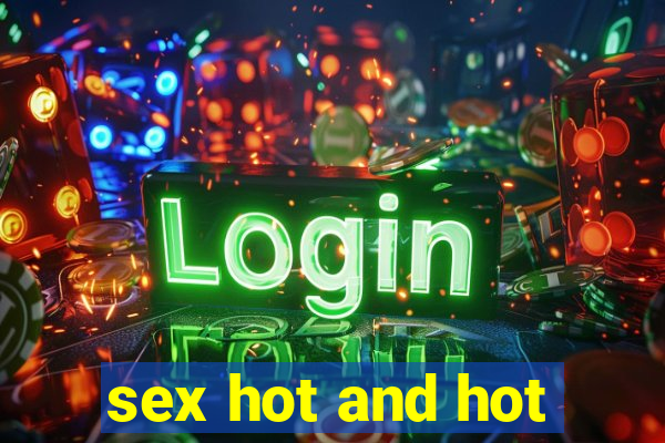 sex hot and hot