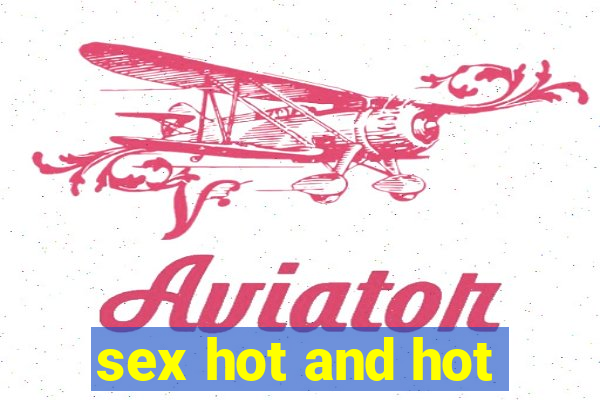 sex hot and hot