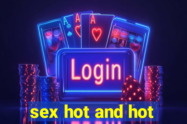 sex hot and hot