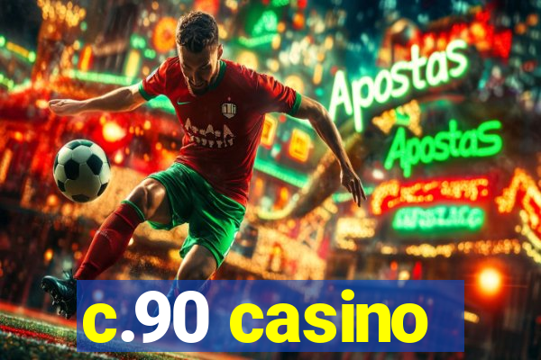 c.90 casino