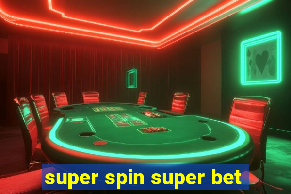 super spin super bet