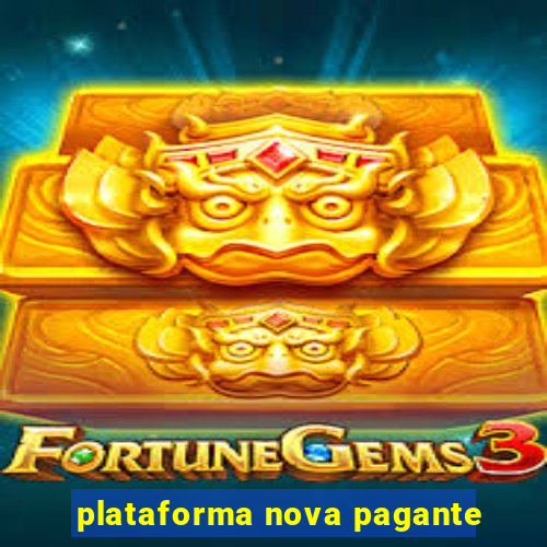 plataforma nova pagante