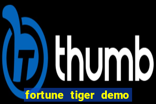 fortune tiger demo grátis dinheiro infinito