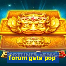 forum gata pop