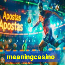 meaningcasino