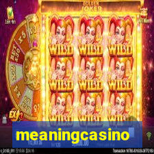 meaningcasino