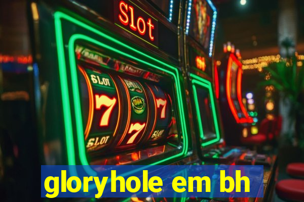 gloryhole em bh