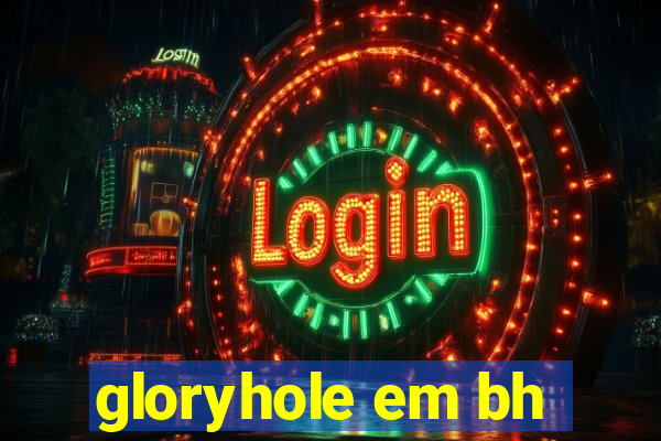 gloryhole em bh