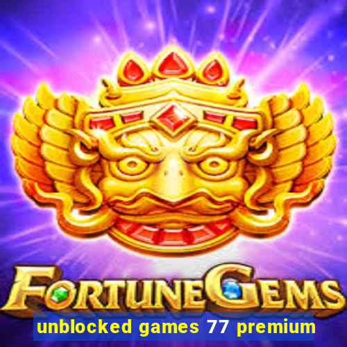 unblocked games 77 premium