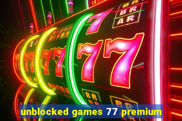 unblocked games 77 premium