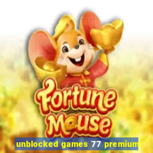 unblocked games 77 premium