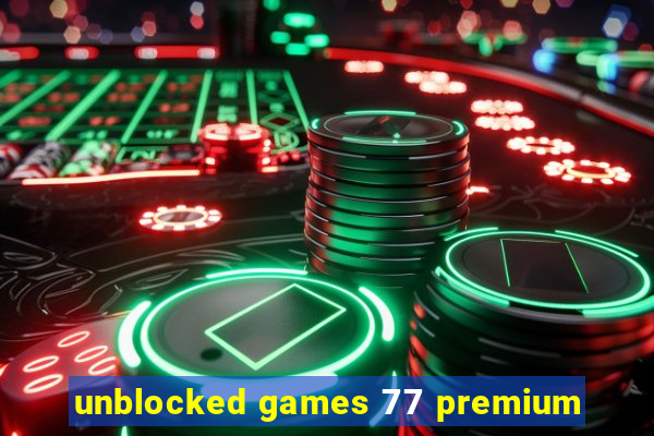 unblocked games 77 premium