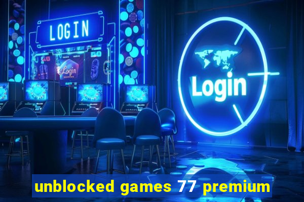 unblocked games 77 premium