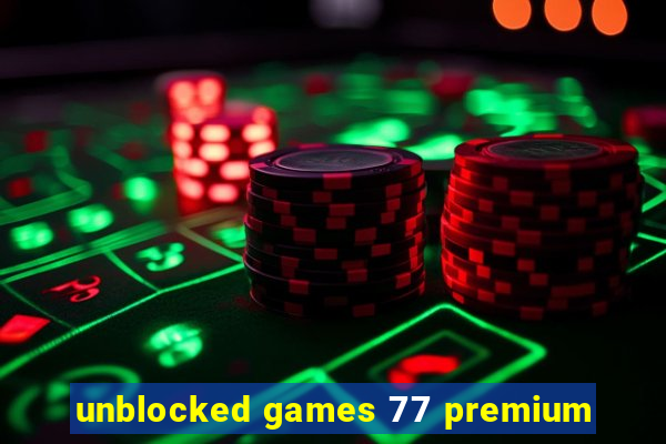 unblocked games 77 premium