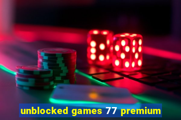 unblocked games 77 premium