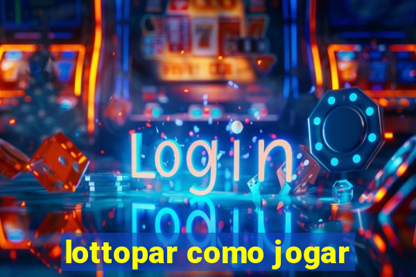 lottopar como jogar