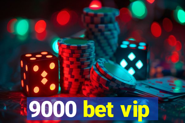 9000 bet vip