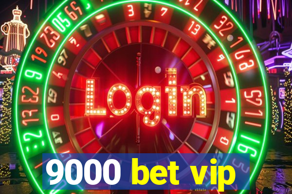 9000 bet vip