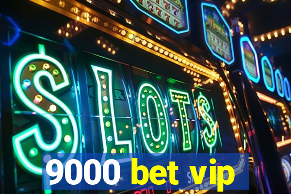 9000 bet vip