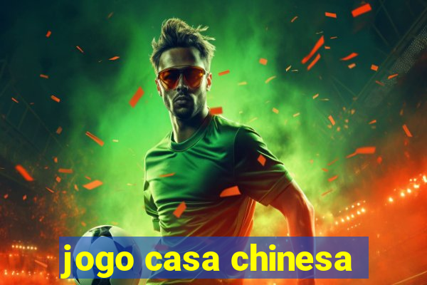 jogo casa chinesa