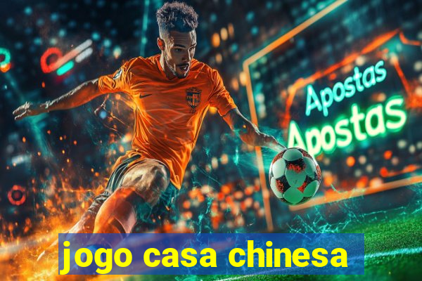 jogo casa chinesa