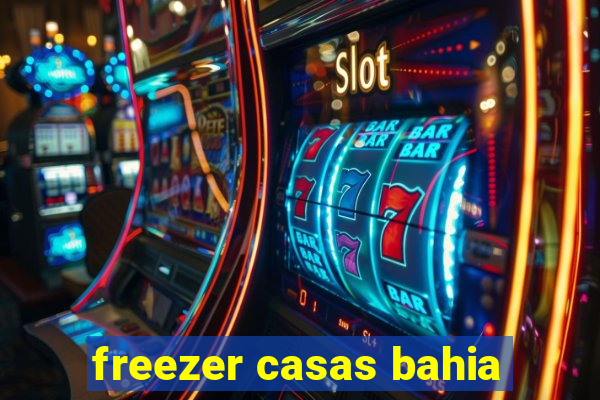 freezer casas bahia